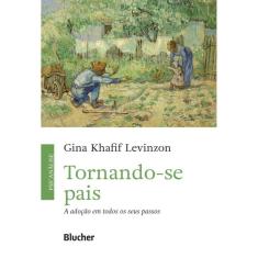 Tornando-Se Pais - A Adocao Em Todos Os Seus Passos