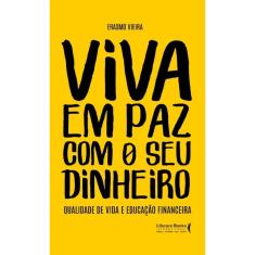 Viva em paz com o seu dinheiro: Qualidade de vida e educação financeira