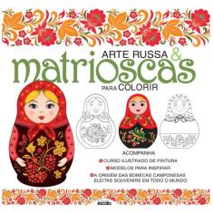 Livro - Arte russa e matrioscas para colorir