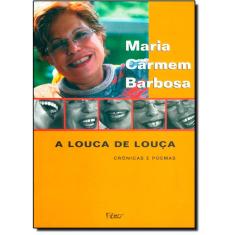 Louca De Louca, A Cronicas E Poemas