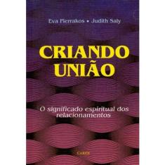 Livro - Criando União: o Significado Espiritual dos Relacionamentos