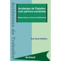 Livro Acidentes De Trabalho Com Perfuro-Cortantes - Andreoli