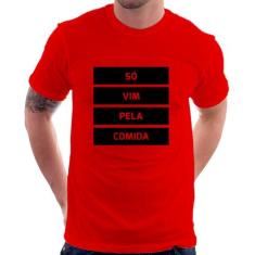 Camiseta Só vim pela comida - Foca na Moda, Vermelho, GG