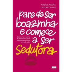 Livro - Pare de ser boazinha e comece a ser sedutora