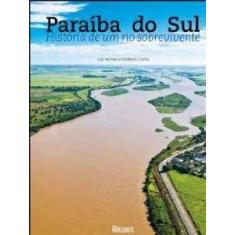 Paraiba do Sul: Historia de Um Rio Sobrevivente - EDITORA HORIZONTE
