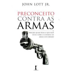 Preconceito Contra As Armas (John Lott Jr.)
