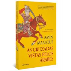 As Cruzadas Vistas Pelos Árabes