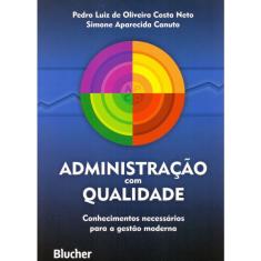Administração Com Qualidade - Conhecimentos Necessários Para Gestão Moderna