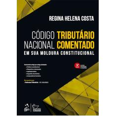 Código Tributário Nacional Comentado - 4ª Edição 2024: Em sua Moldura Constitucional