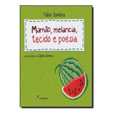 Mamao, Melancia, Tecido e Poesia