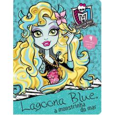 Livro - Monster High - Lagoona Blue, A Monstrinha Do Mar