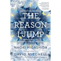 The Reason I Jump: The Inner Voice of a Thirteen-Year-Old Boy with Autism