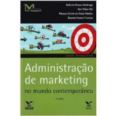 Administracao de marketing no mundo contemporaneo - serie marketing