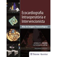 Ecocardiografia Intraoperatória e Intervencionista: Atlas de Imagens Tansesofágicas