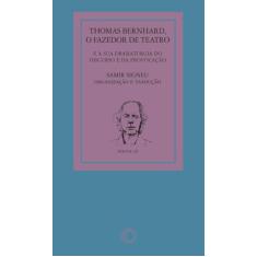Thomas Bernhard: o fazedor de teatro: e a sua dramaturgia do discurso e da provocação: 36