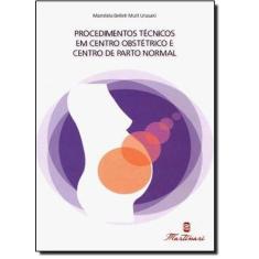 Procedimentos Tecnicos em Centro Obstetrico e Centro de Parto Normal -