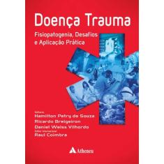 Livro - Doença Trauma - Fisiopatogenia, Desafios E Aplicação Prática
