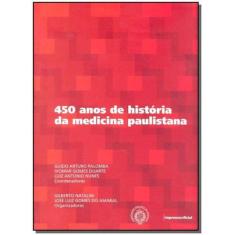 Quatrocentos E 50 Anos Hist.Med.Sp - Imprensa Oficial