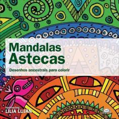 Livro - Mandalas Astecas - Desenhos Ancestrais Para Colorir