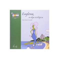 Euglena, A Alga Ecológica