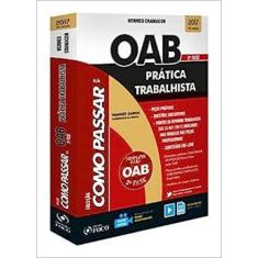 Como Passar na Oab: Prática Trabalhista - 2ª Fase - FOCO JURIDICO, 3