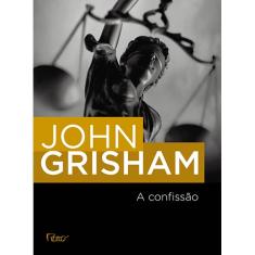 Confissão, a - John Grisham