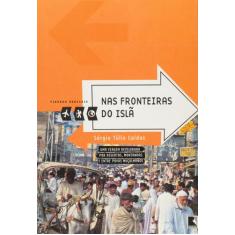 Livro - Nas Fronteiras Do Islã (Coleção Viagens Radicais)