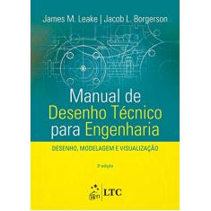 Manual de Desenho Técnico para Engenharia - Desenho, Modelagem e Visualização