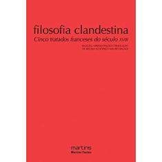 Filosofia Clandestina: Cinco Tratados Franceses do Século XVIII