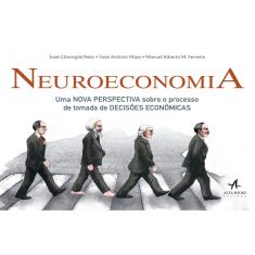 Livro - Neuroeconomia: uma nova perspectiva sobre o processo de tomada de decisões econômicas