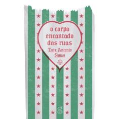 O corpo encantado das ruas