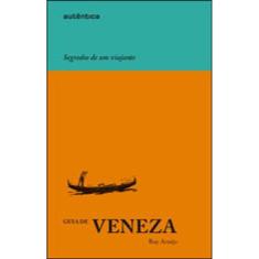 Guia De Veneza - Segredos De Um Viajante (Capa Dura)