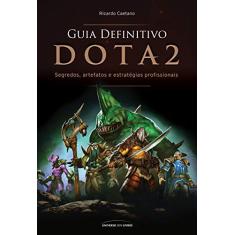 Guia definitivo Dota 2: Segredos, artefatos e estratégias profissionais