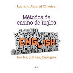 Métodos de Ensino de Inglês. Teorias, Práticas, Ideologias