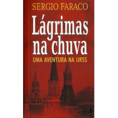 Livro - Lágrimas na Chuva: uma Aventura na Urss