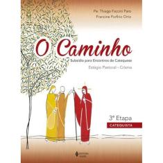 O Caminho - Estágio Pastoral Crisma 3A. Etapa Catequista