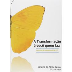 A Transformação É Você Quem Faz