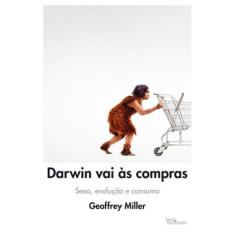 Livro - Darwin Vai Às Compras: Sexo, Evolução E Consumo