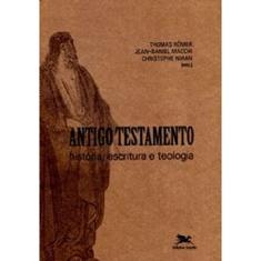 Antigo Testamento: História, escritura e teologia