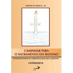 Caminhar para O sacramento do batismo - conteudos formativos E celebrativos