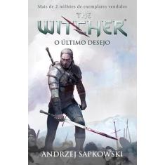Livro - O último desejo - The Witcher - A saga do bruxo Geralt de Rívi