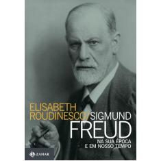 Livro - Sigmund Freud na sua época e em nosso tempo