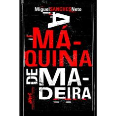 Livro - A máquina de madeira
