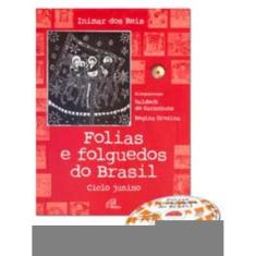 Folias e Folguedos Do Brasil - Inclui Cd - Ciclo Junino