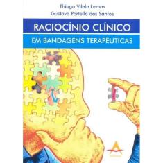 Livro  Raciocínio Clínico Em Bandagens Terapêuticas