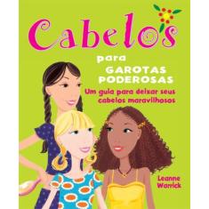 Livro - Cabelos para garotas poderosas : Um guia para deixar seus cabe