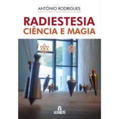 Radiestesia - ciencia E magia