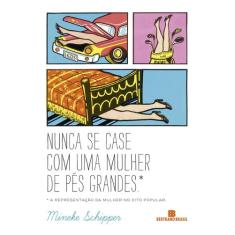 Livro - Nunca se case com uma mulher de pés grandes