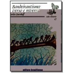 Bandeirantismo: Verso R Reverso - Vol.47 - Colecao - Brasiliense