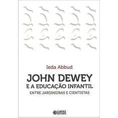 John Dewey e a educação infantil: entre jardineiras e cientistas